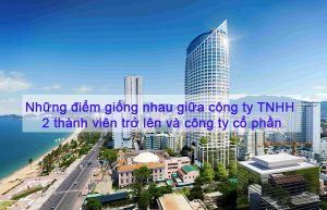 Những điểm GIỐNG và KHAC giữa công ty TNHH 2 thành viên trở lên và công ty cổ phần